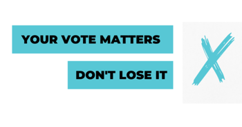Your vote matters don't lose it